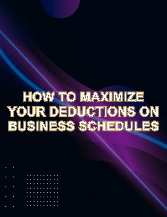 How to Maximize Your Deductions on Business Schedules