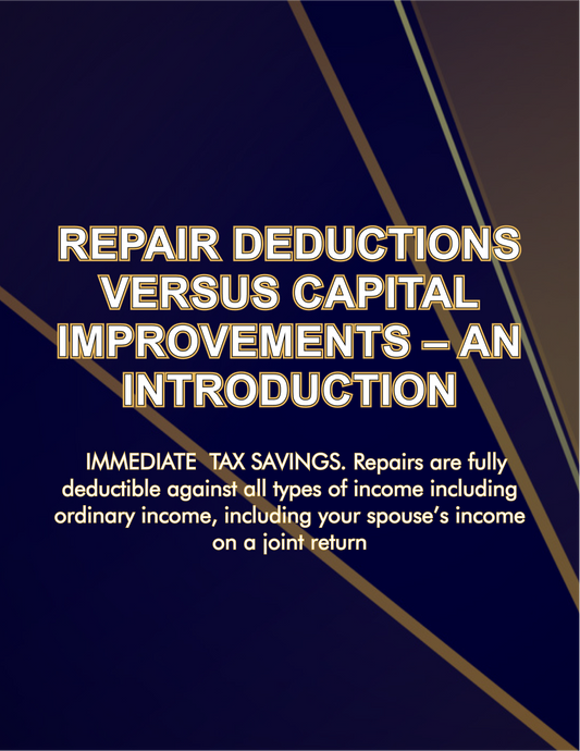 Repair Deductions Versus Capital  Improvements – An Introduction