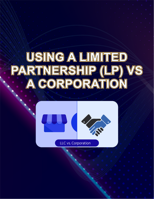 Using A Limited Partnership (LP) VS A Corporation
