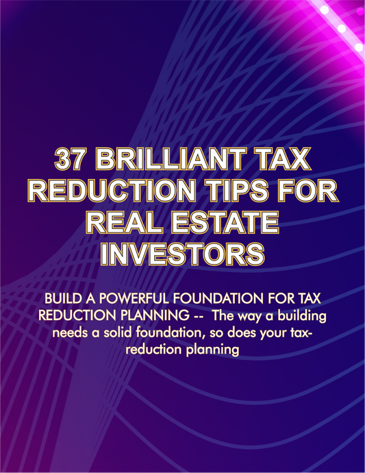 37 Brilliant Tax Reduction Tips For Real Estate Investors