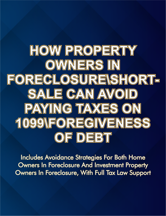 How Property Owners In Foreclosure\Short-Sale Can Avoid Paying Taxes On 1099\Foregiveness  Of Debt