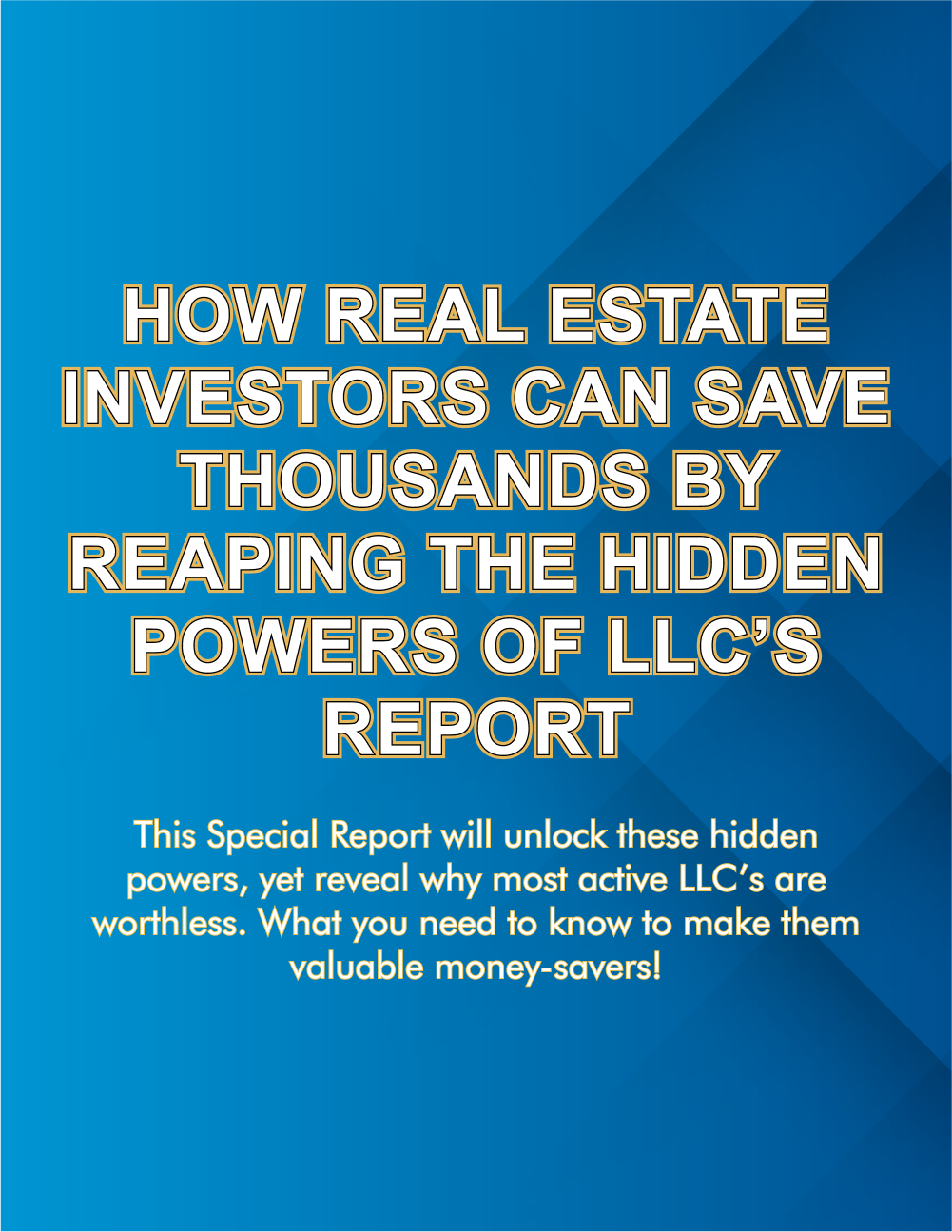 How Real Estate Investors Can Save Thousands By Reaping The Hidden POWERS of LLC’s  Report