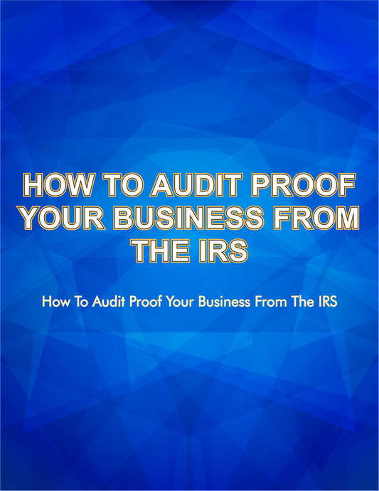 How To Audit Proof Your Business From The IRS