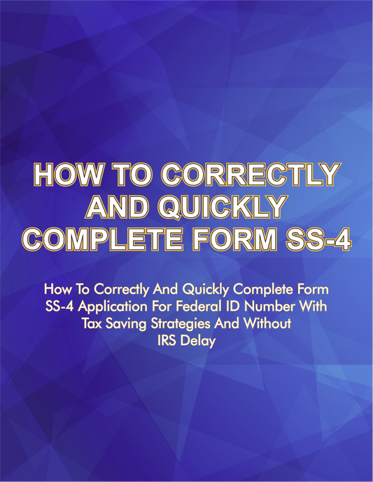 How To Correctly And Quickly Complete Form SS-4